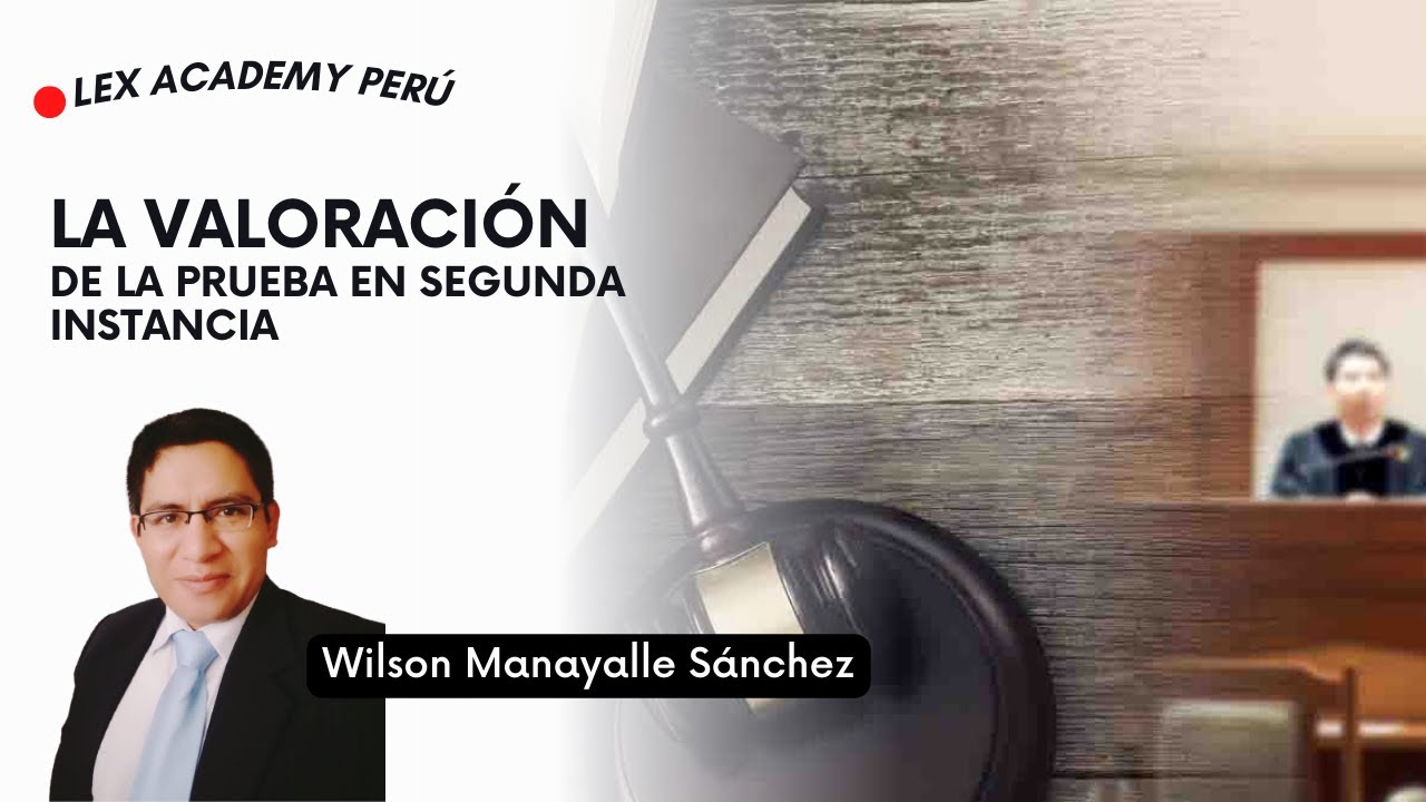 La valoración de la prueba en segunda instancia