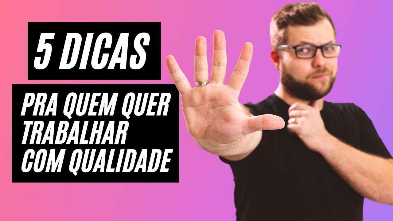 Dicas para trabalhar com QUALIDADE