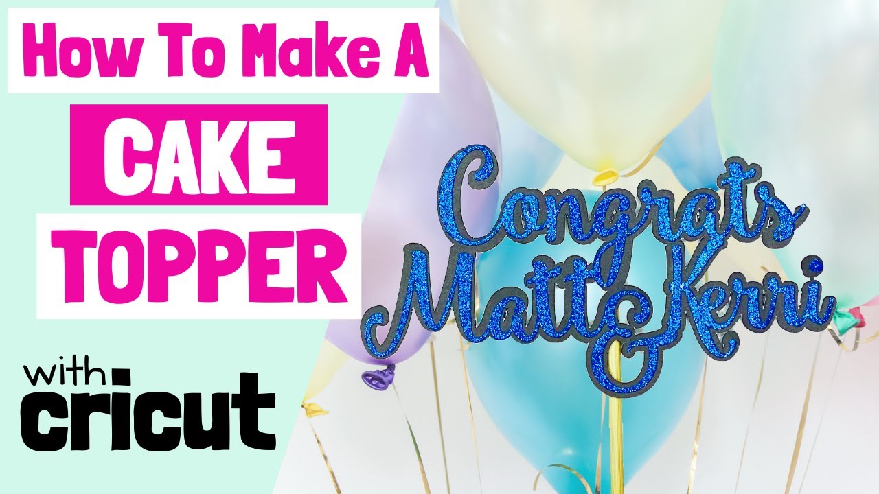 How To Make a Custom Cake Topper with Cricut