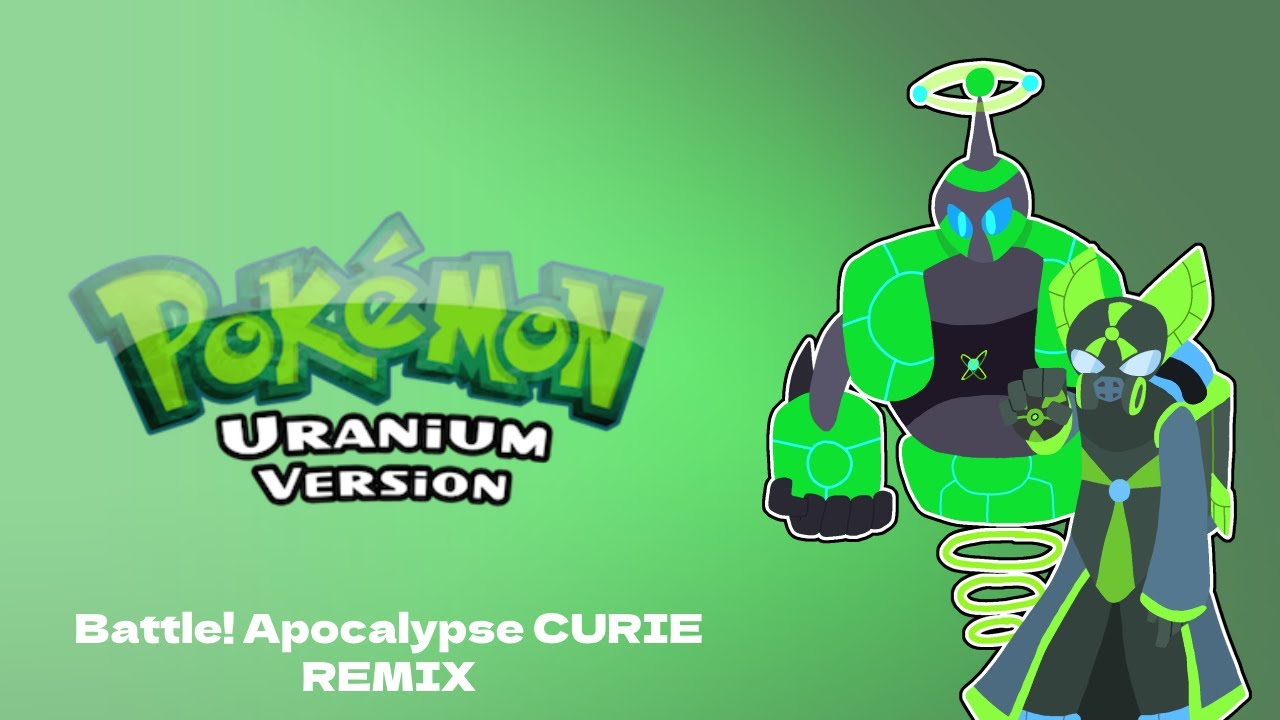 Pokémon Uranium - Battle! Apocalypse CURIE (MirageVision Remix)