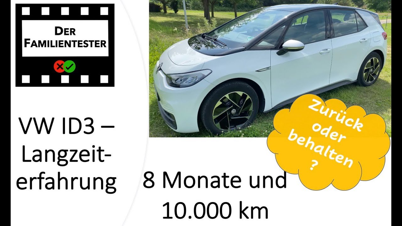 VW ID3 - Erfahrung - 8 Monate und 10.000km - Zurück oder behalten?