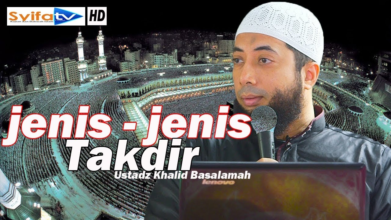 Jenis jenis Takdir _Ustadz Khalid Basalamah