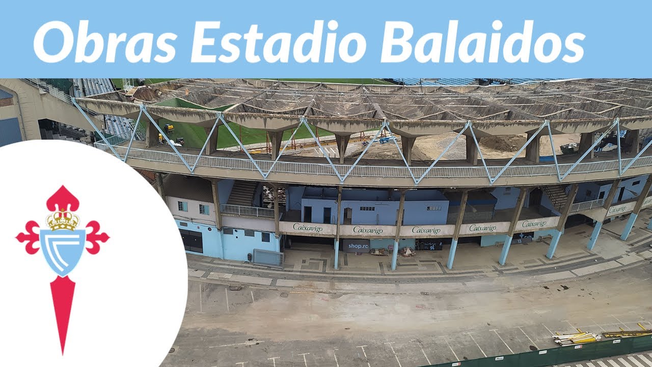 Estadio Balaidos (RC Celta de Vigo) Inicio obras grada de Marcador.