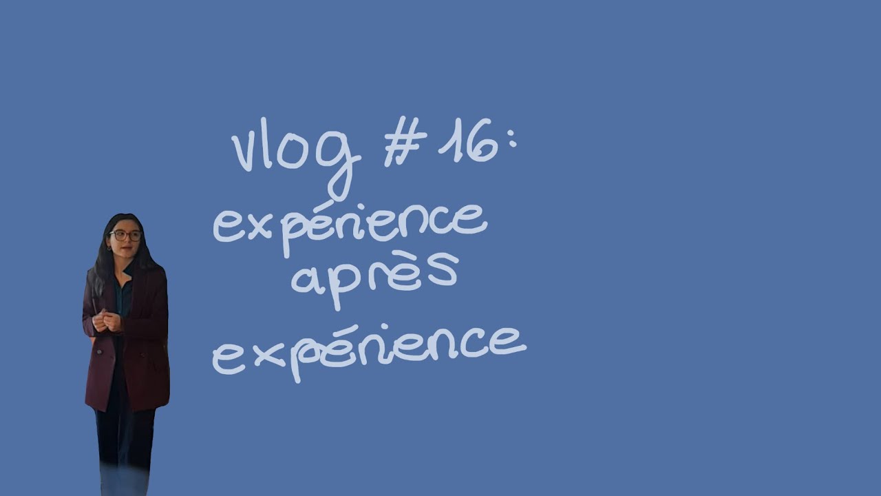 Vlog #16 : expérience après expérience...