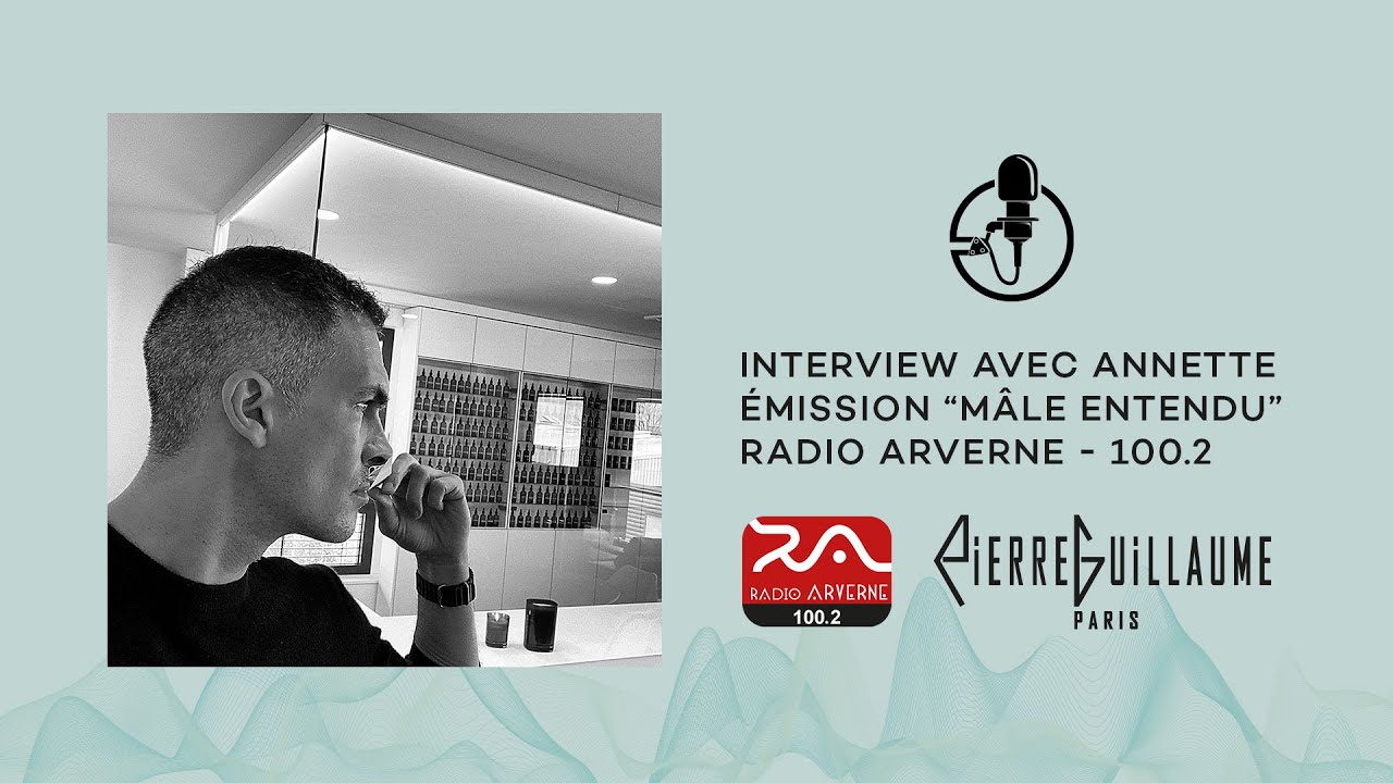 Interview Pierre Guillaume Parfumeur - &Eacute;mission &ldquo;M&acirc;le entendu&rdquo; - Radio Arverne 100.2.