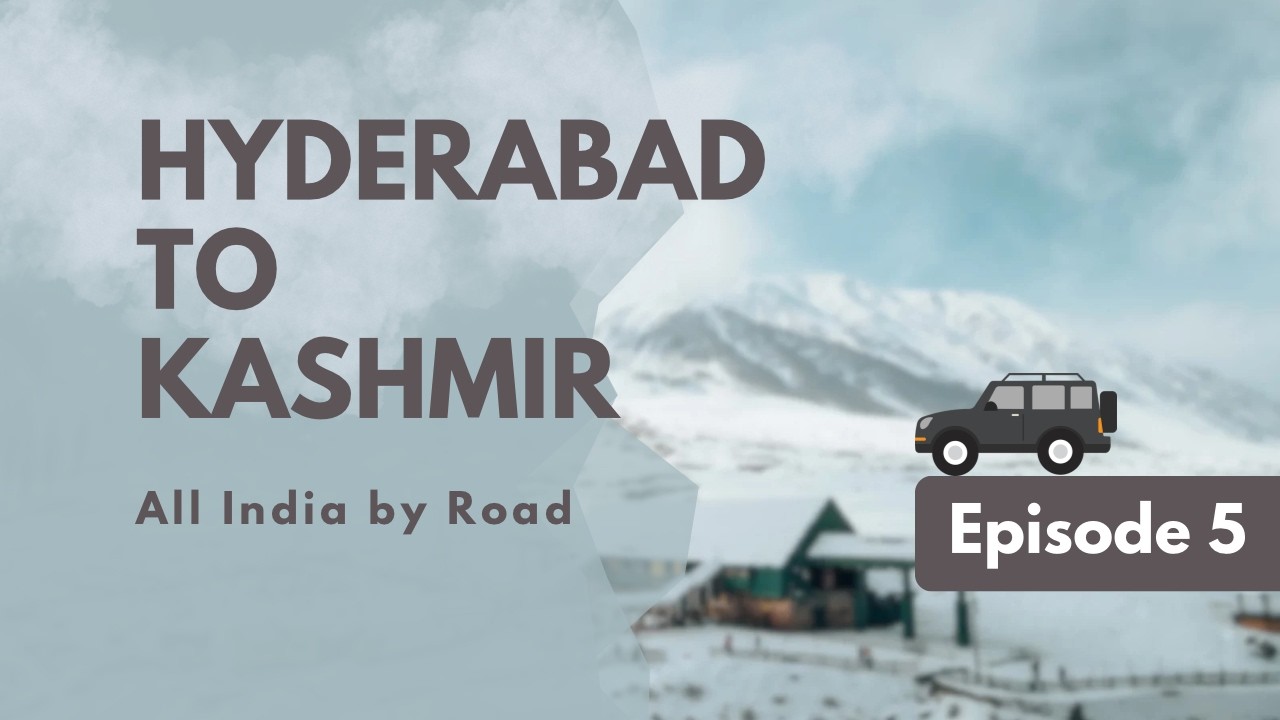 Hyderabad to Kashmir by road episode 5 | All India By road