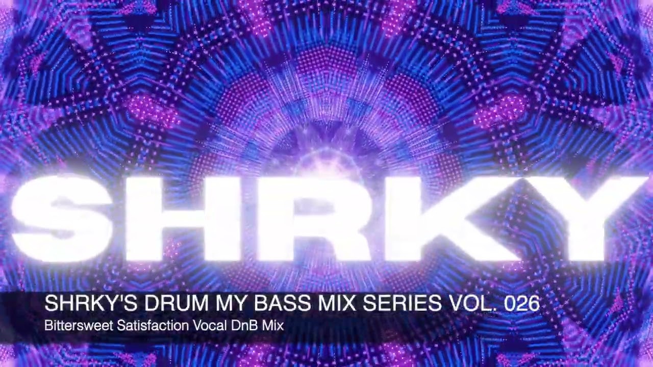 SHRKY's Drum My Bass Mix Series Vol. 026 - Bittersweet Satisfaction Vocal DnB Mix