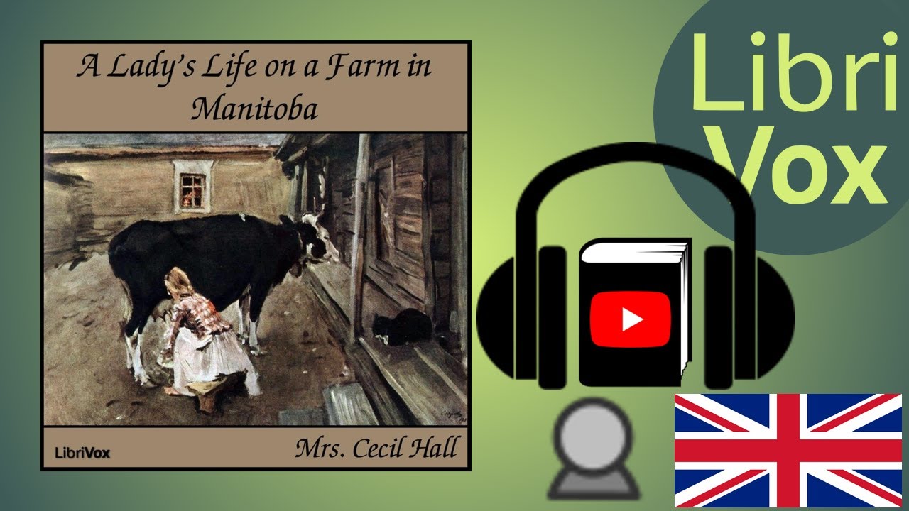 A Lady's Life on a Farm in Manitoba by Mary Georgiana Caroline HALL | Full Audio Book