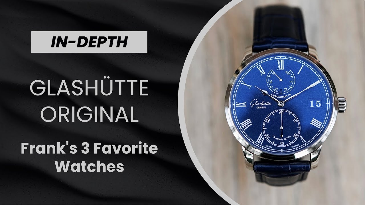 MY 3 FAVOURITES: Frank's Top Glashütte Original Watches (Senator, Sixties, PanoLunarInverse)