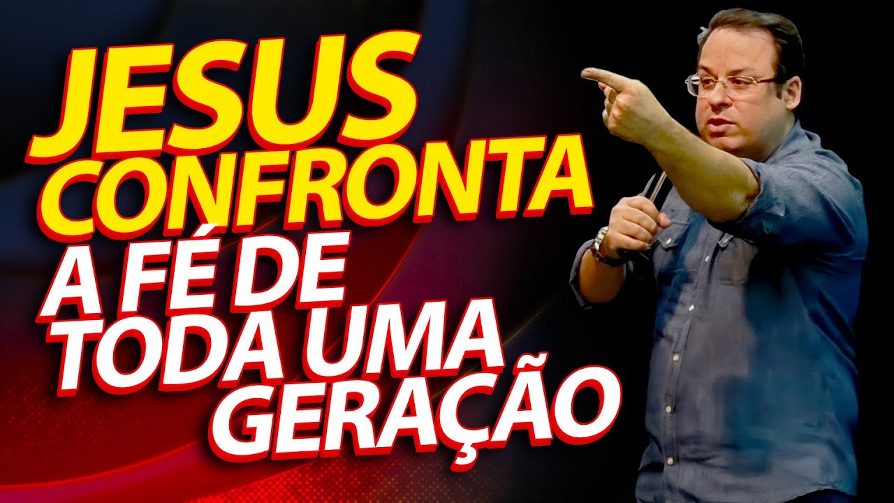 Jesus confronta a fé de toda uma geração, e pede consagração. (Felipe Seabra)