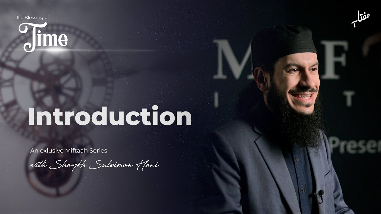 The Blessing of Time - Introduction | Shaykh Suleiman Hani