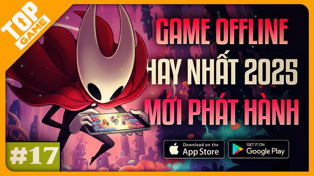 Top Game OFFLINE Mới 2025 #17 | Hollow Knight, Hitman & 7 Game Mobile Sẽ Khiến Bạn 'Try Hard'