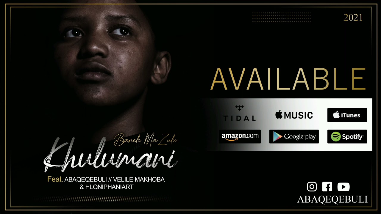 Banele MaZulu - Khulumani (feat. Abaqeqebuli, Velile Makhoba & HloniphaniArt)