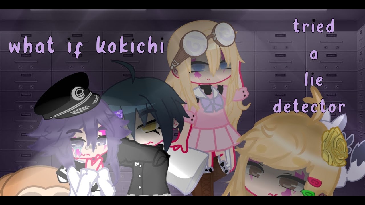 What if Kokichi tried a lie detector? || Warnings in desc || Gacha club