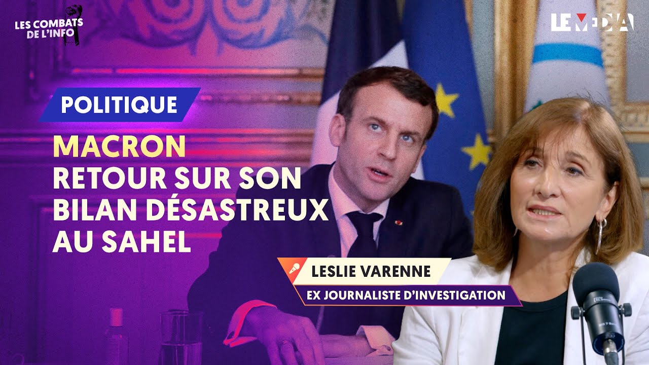 MACRON : RETOUR SUR SON BILAN DÉSASTREUX AU SAHEL