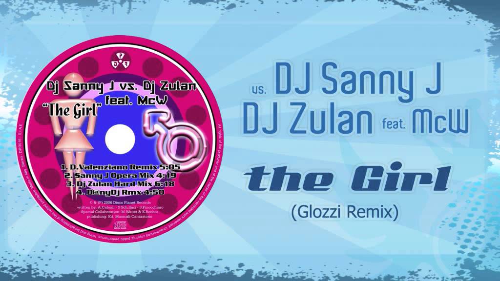 DJ Sanny J vs. DJ Zulan feat. McW - The Girl [Glozzi Pop Mix]