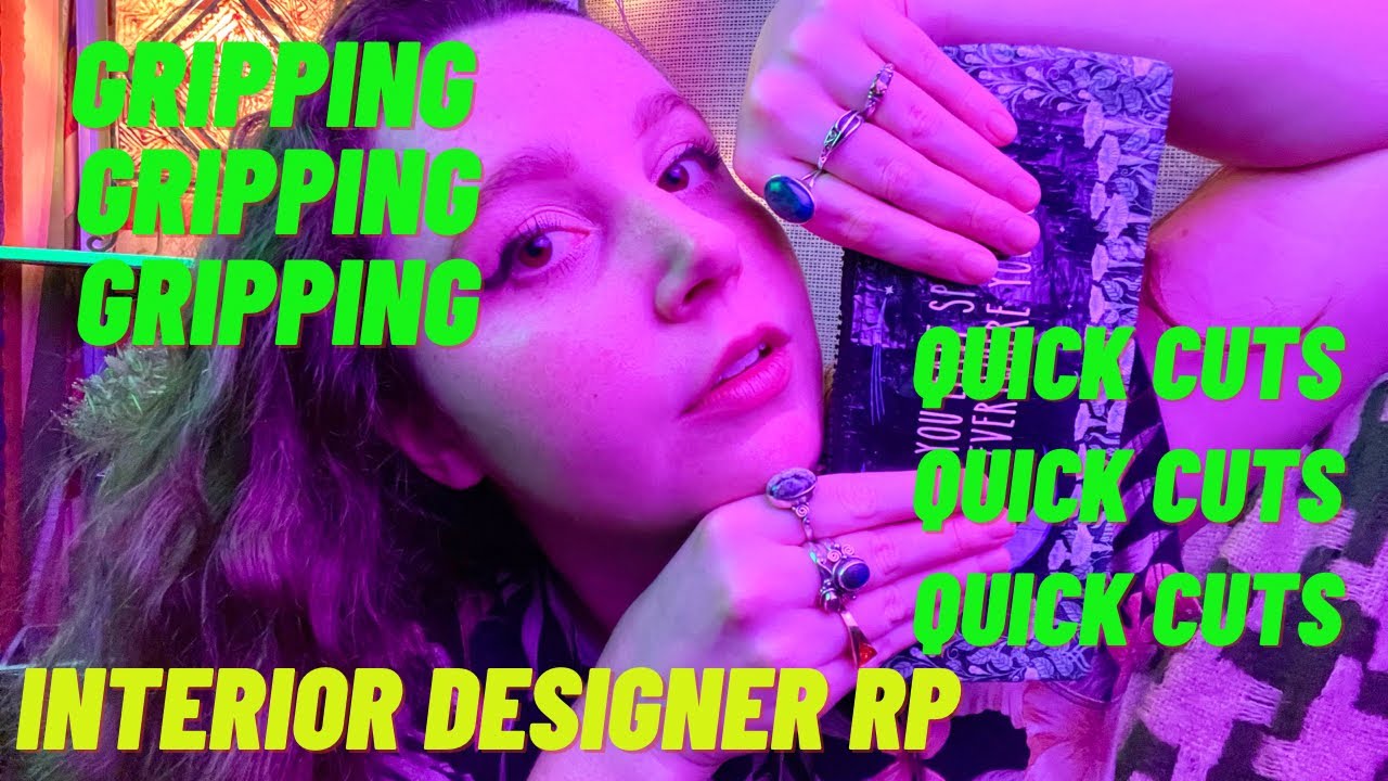 Anticipatory Interior Designer RP (Quick Cuts with LOTS of Gripping) ASMR