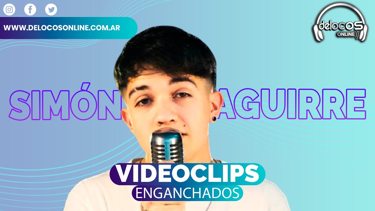 Enganchados Simón Aguirre (Videoclips) | De Locos Online
