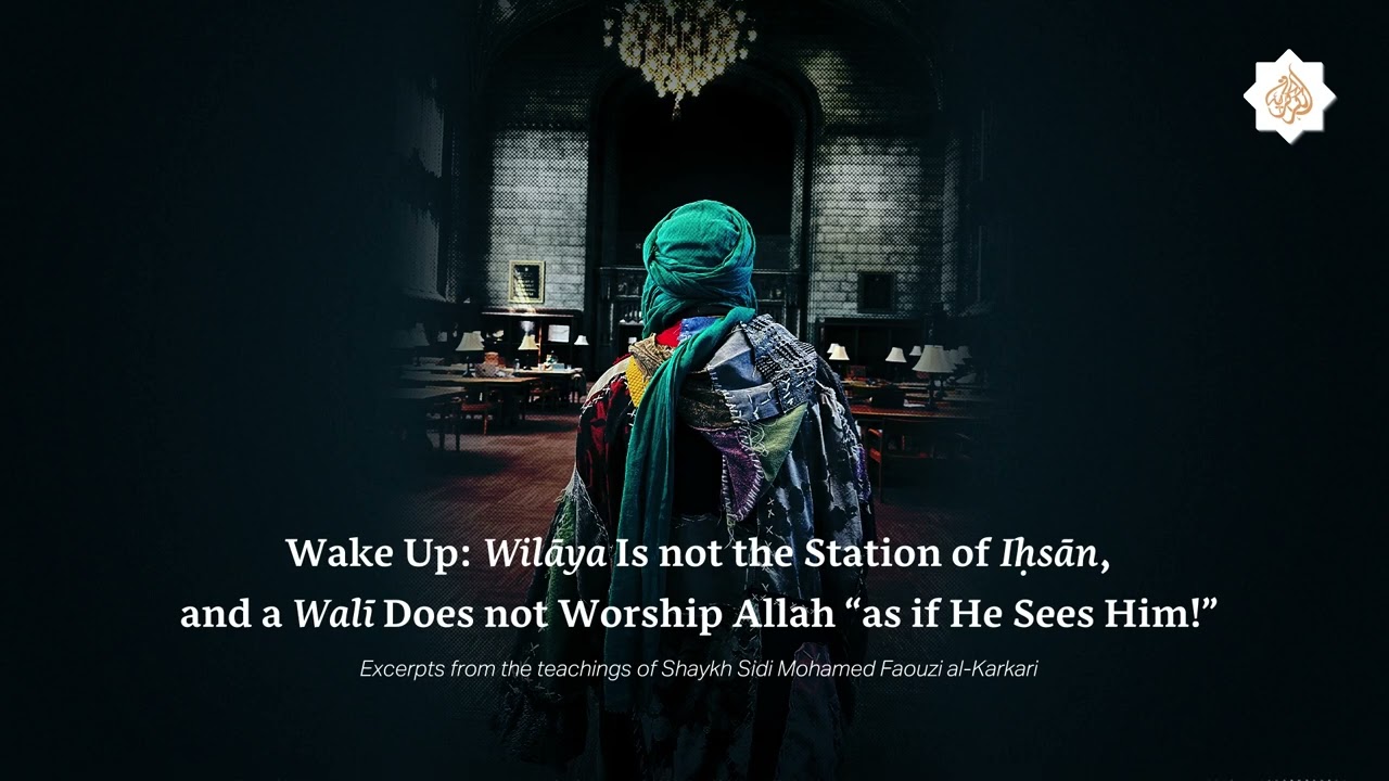 Wake Up: Wilāya Is not the Station of Iḥsān, and a Walī Does not Worship Allah “as if He Sees Him!”
