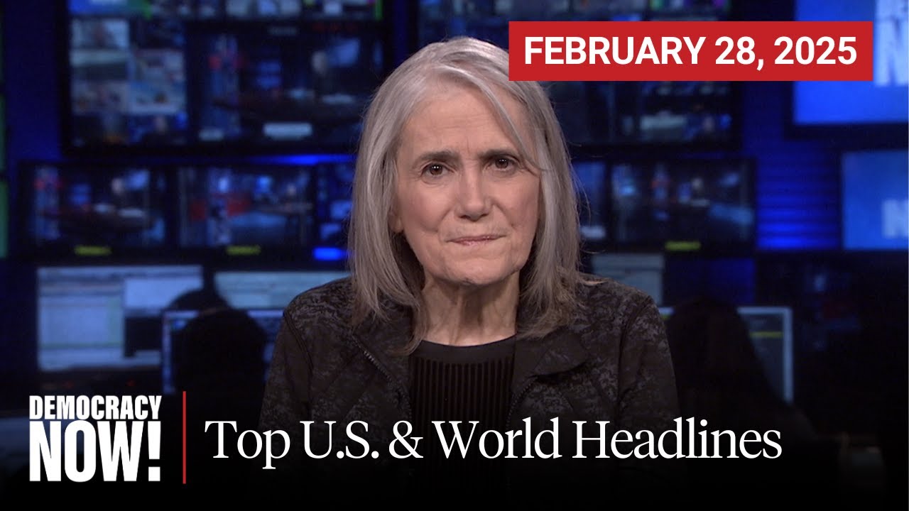 Top U.S. & World Headlines &mdash; February 28, 2025