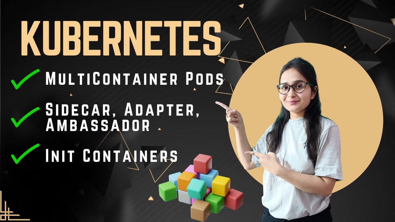 Kubernetes MultiContainer Pods: Sidecar, Adapter, and Ambassador | InitContainers in Kubernetes