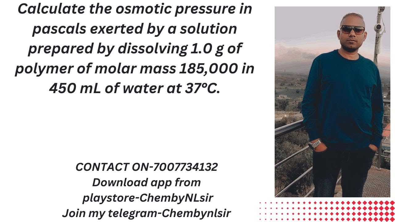 Calculate the osmotic pressure in pascals exerted by a solution preparedby dissolving 1.0 g of polym