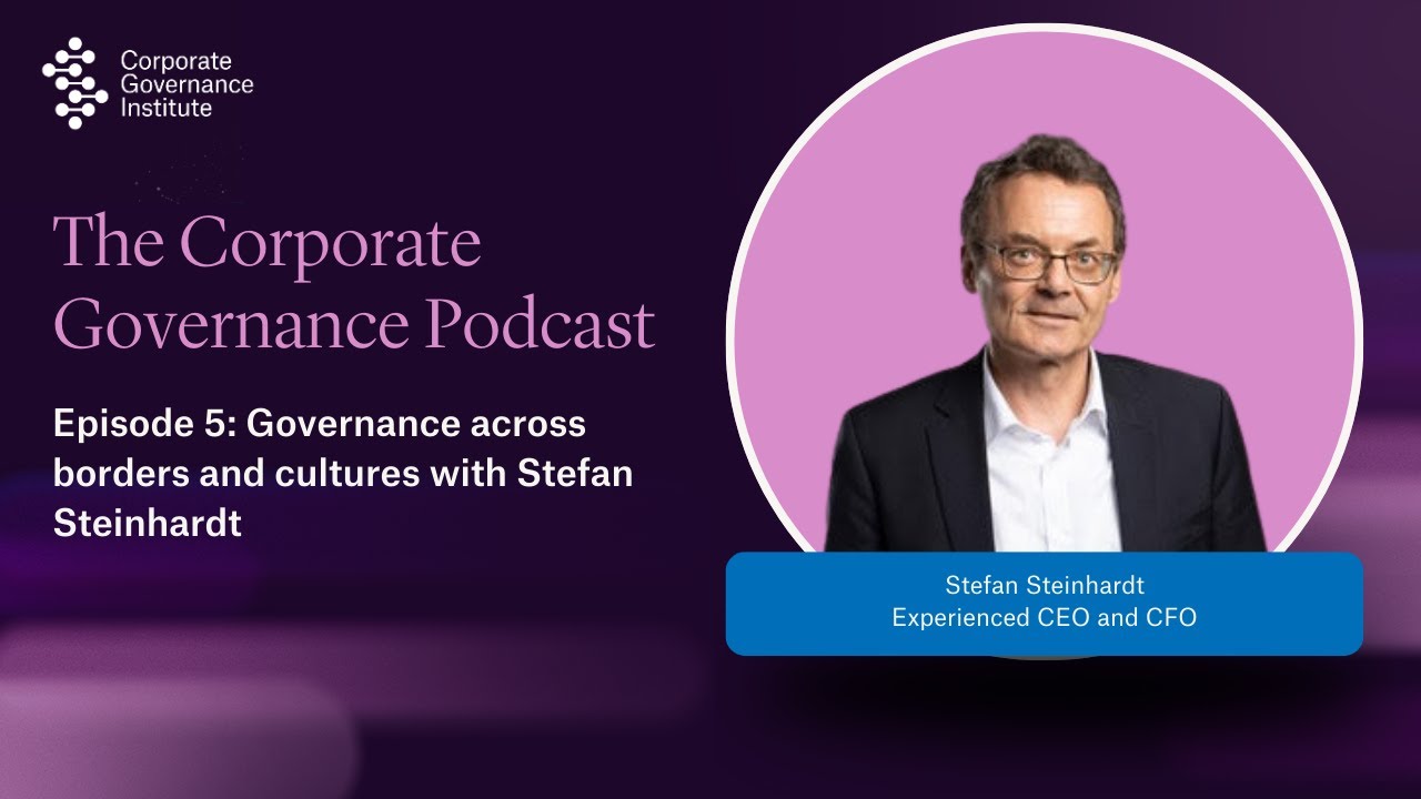 The Corporate Governance Podcast | Episode 5: Governance across borders and cultures