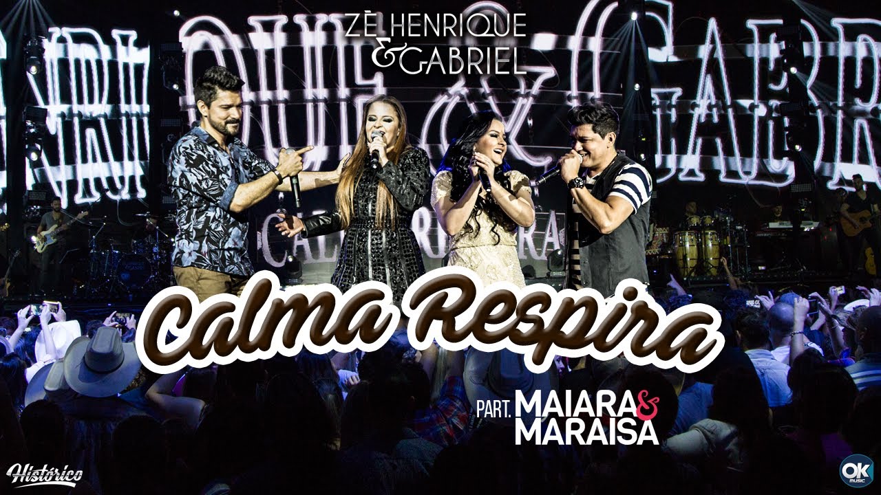 Zé Henrique & Gabriel (Part. Maiara & Maraisa) - Calma Respira - DVD Histórico
