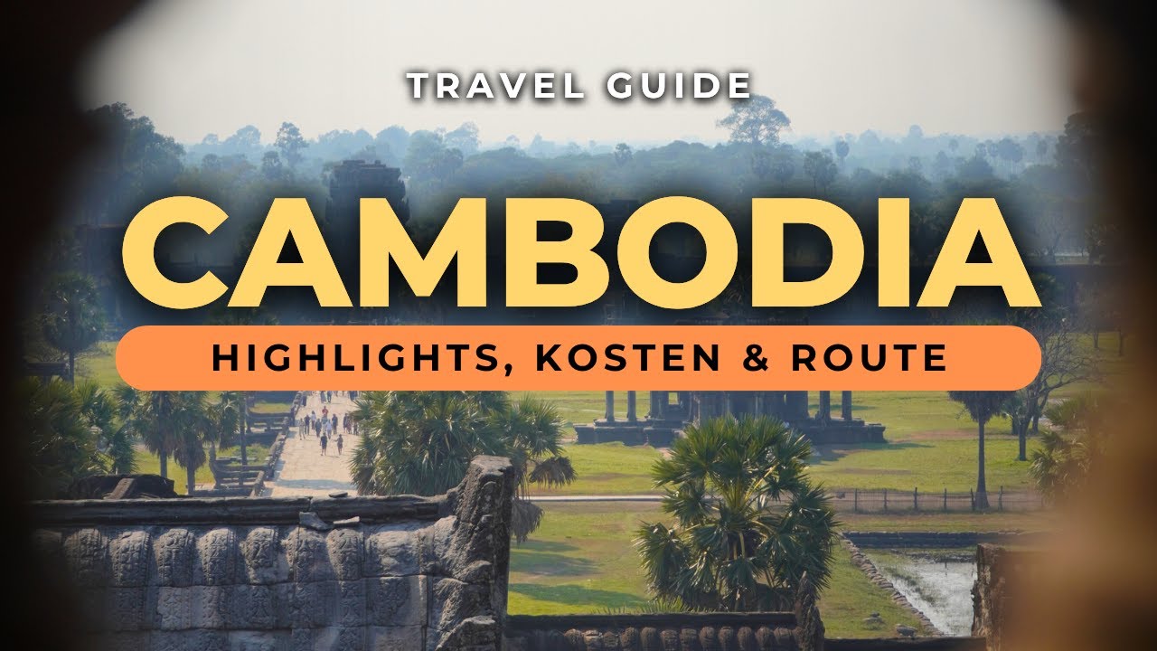KAMBODSCHA Travel Guide 2025 | Highlights, Wichtige Tipps & Reiseroute