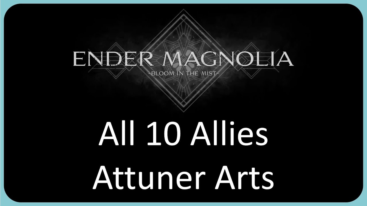 All 10 Allies Attuner Arts in Ender Magnolia | Detailed Overview