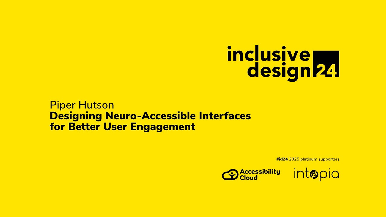 Piper Hutson / Designing Neuro-Accessible Interfaces for Better User Engagement #id24 2025