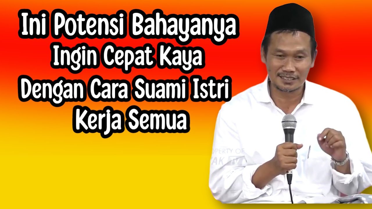 GUS BAHA INGATKAN BAHAYANYA INGIN CEPAT KAYA DENGAN CARA SUAMI ISTRI KERJA SEMUA.
