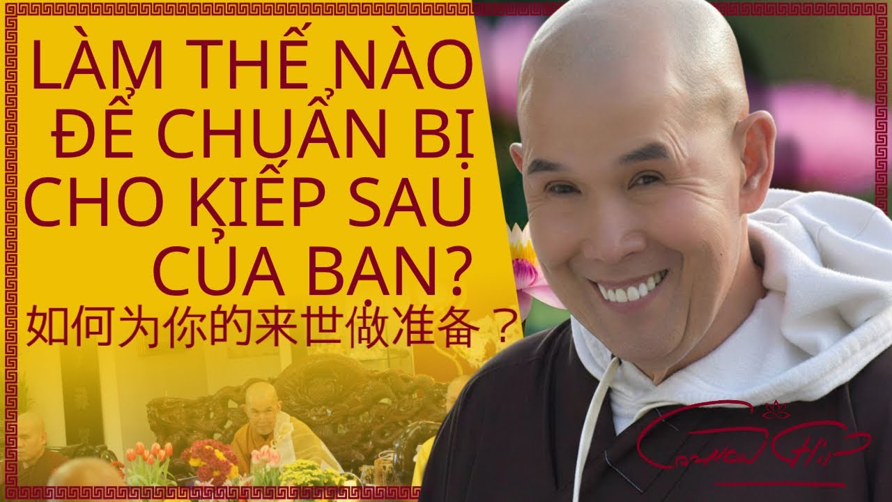 LÀM THẾ NÀO ĐỂ CHUẨN BỊ CHO KIẾP SAU CỦA BẠN? | 如何为你的来世做准备？ - CAU CHIN DHARMA TEACHING