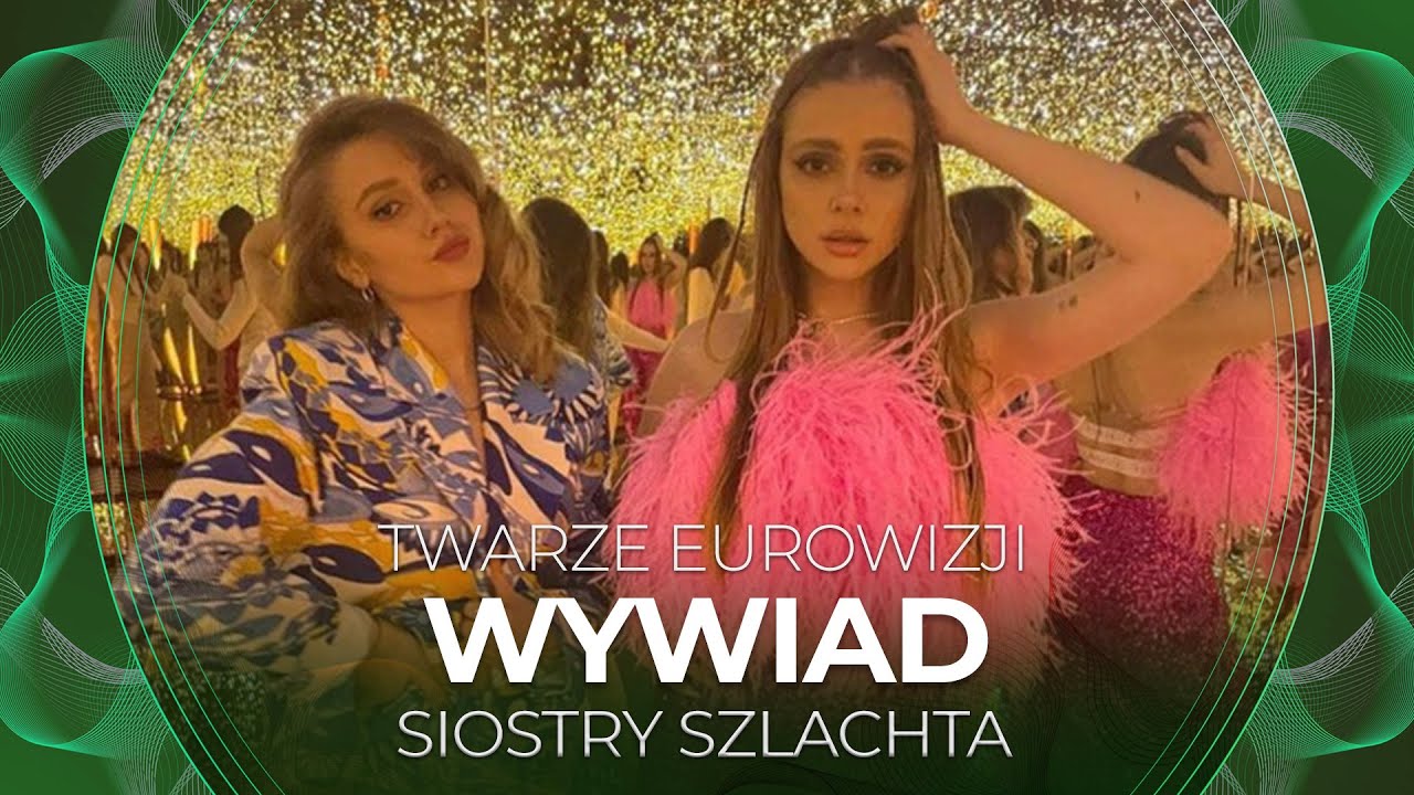 Twarze Eurowizji | Siostry Szlachta: Byłyśmy przygotowane na hejt | WYWIAD #6