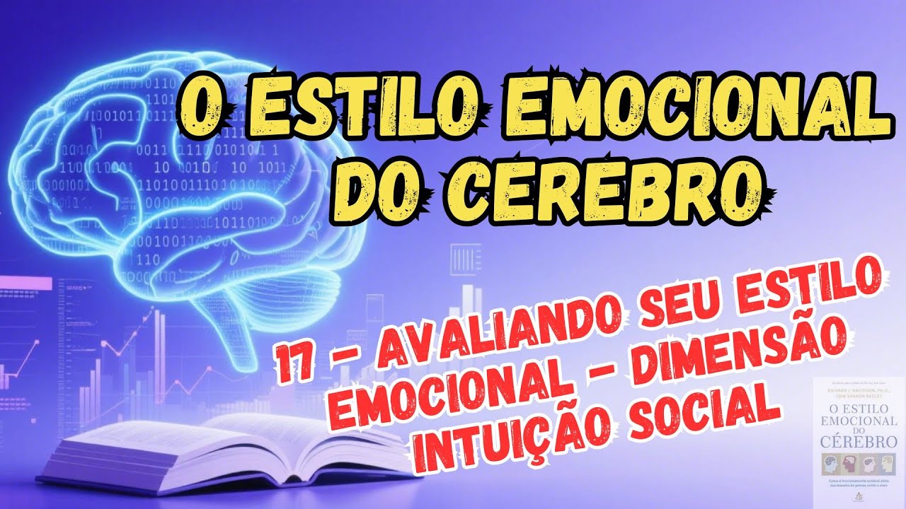 O ESTILO EMOCIONAL DO CÉREBRO - 17  - AVALIANDO SEU ESTILO EMOCIONAL   A DIMENSÃO INTUIÇÃO SOCIAL