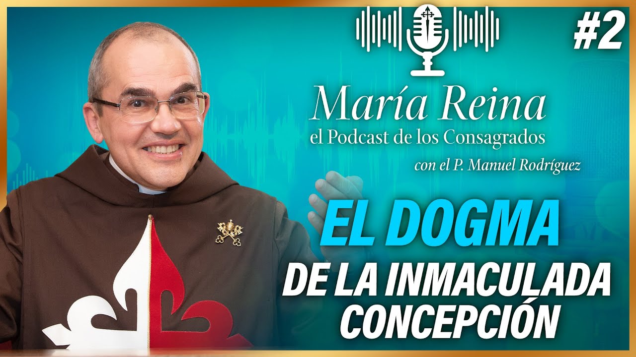 El dogma de la INMACULADA CONCEPCIÓN | MARÍA REINA, el Podcast de los Consagrados (9-feb-23)