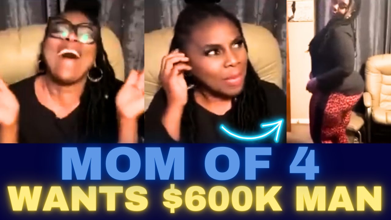 Why This Mom of 4 Wants a $600k Man