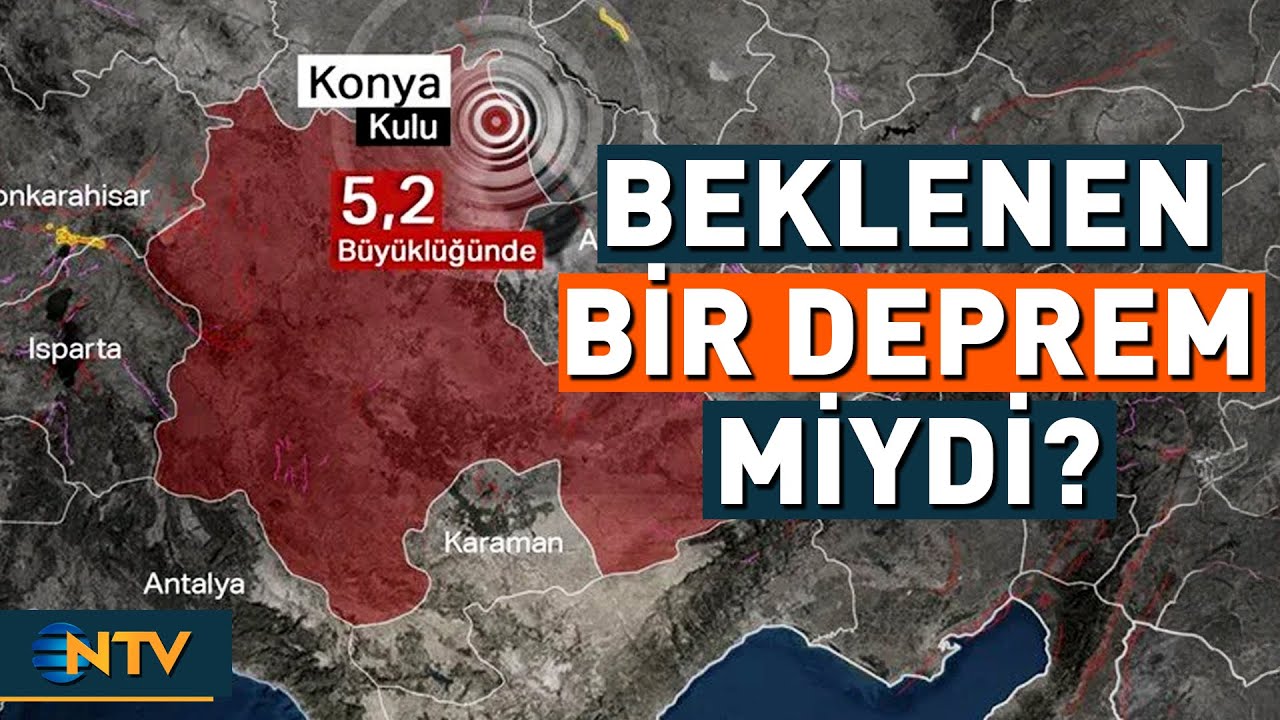 Konya'da Meydana Gelen 5,2'lik Deprem Beklenen Bir Deprem Miydi? | NTV