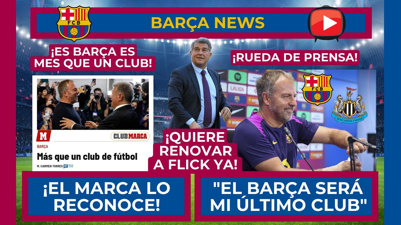 🔵🔴 ¡MARCA RECONOCE QUE EL BARÇA ES MES QUE UN CLUB! 😱 LAPORTA QUIERE RENOVAR A FLICK! 🔴 RUEDA PRENSA
