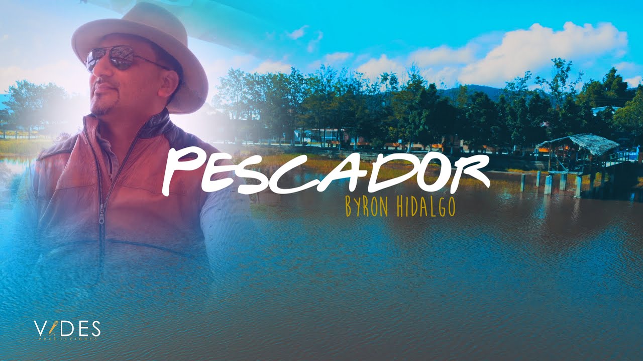 Pescador | Byron Hidalgo | Videoclip Oficial