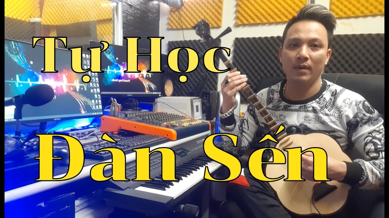Tự Học Đàn Sến , ai cũng làm được Par 1 | Luchuyencam BTT