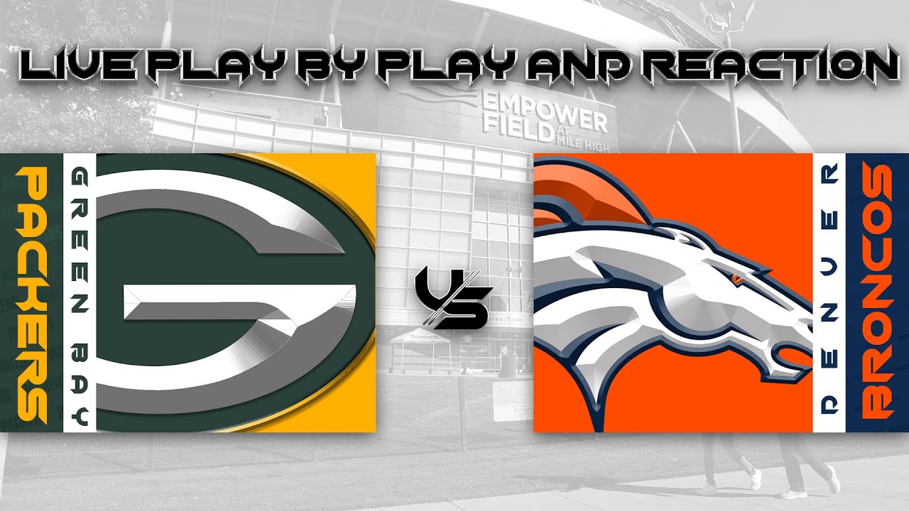 Packers vs Broncos Live Play by Play & Reaction