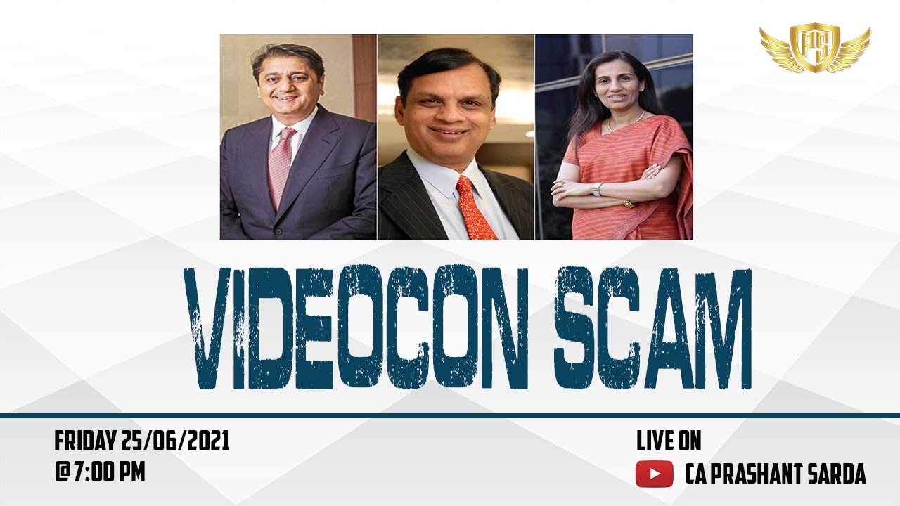 Videocon Scam | ICICI Videocon Case Study By CA Prashant Sarda