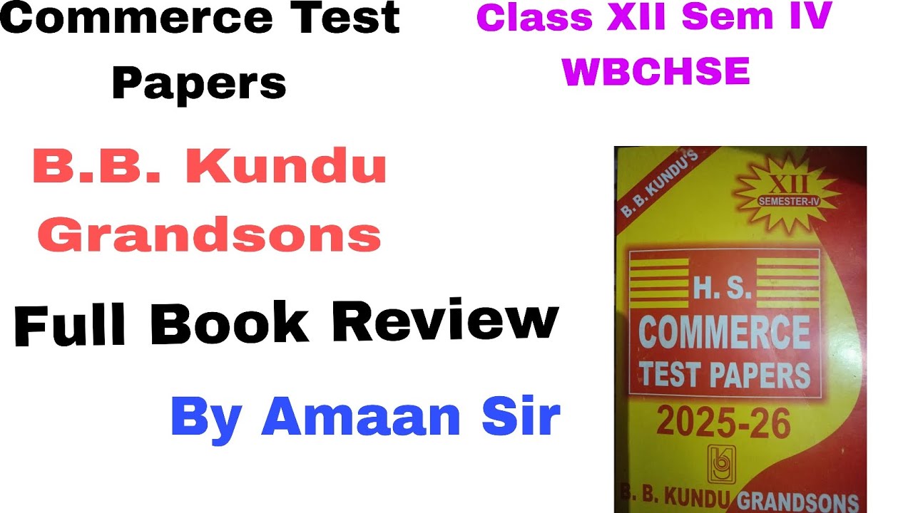 B.B.Kundu Suggestion| Class XII Semester IV WBCHSE|Commerce Test Paper|Full Book Review|By Amaan Sir