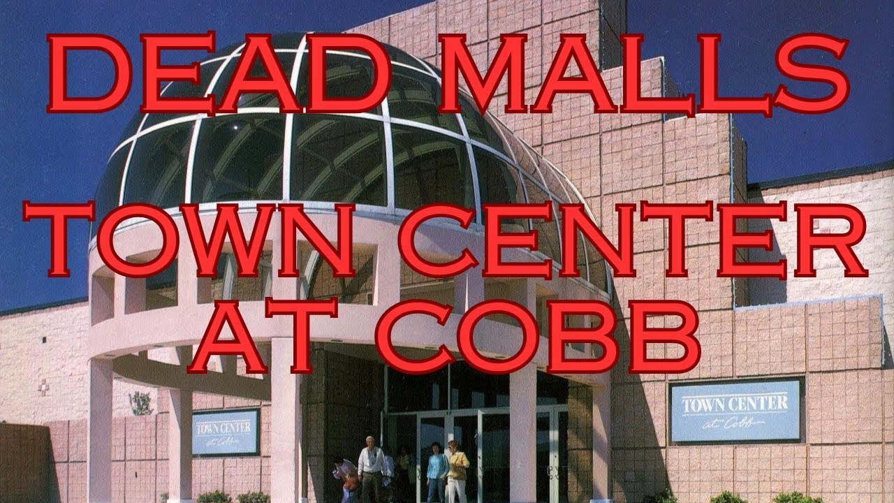Dead Malls Episode 5 Town Center At Cobb