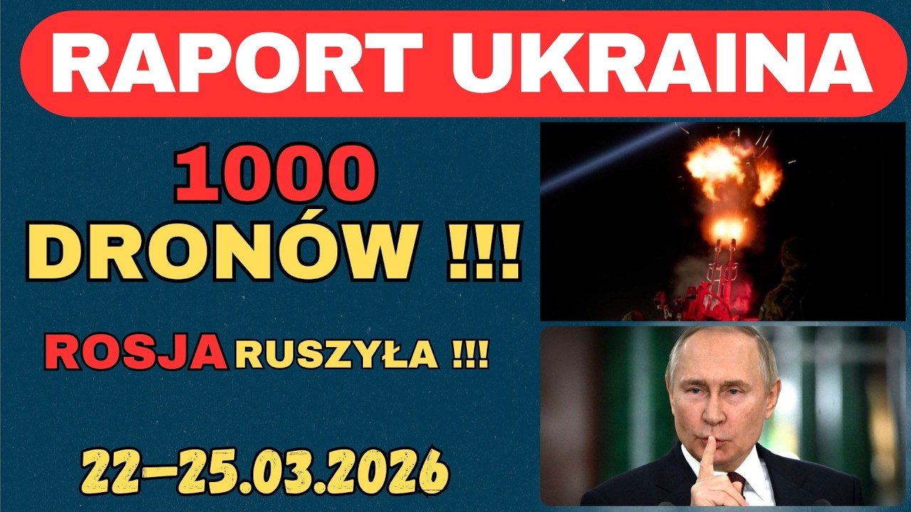 Raport Ukraina, 100 DRON&Oacute;W !!! Rosja ruszyła !!! , 22.03 - 25.03.26