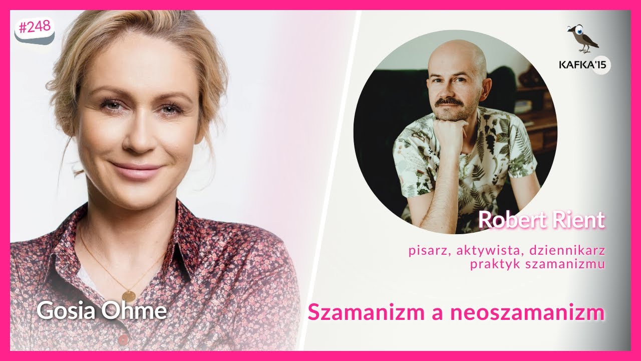 Szamanizm a neoszamanizm - Robert Rient Gosia Ohme | Kafka'15 odc. 248