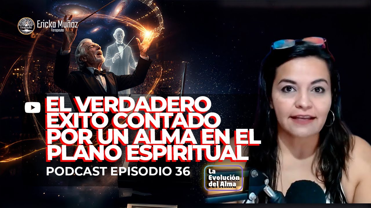 Capítulo #36 El verdadero éxito contado por un alma en el plano espiritual | La Evolución del Alma