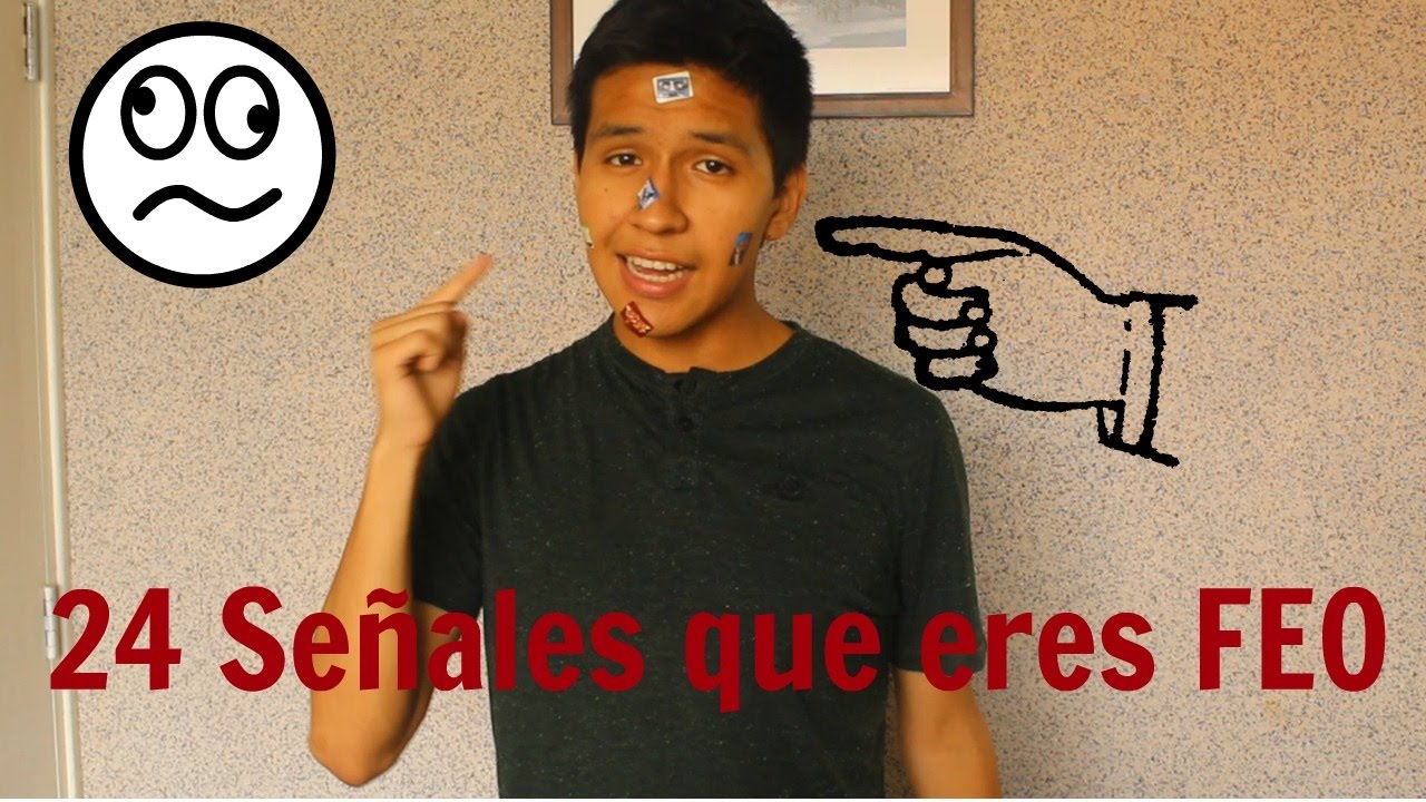 24 Síntomas o señales que eres FEO(A)