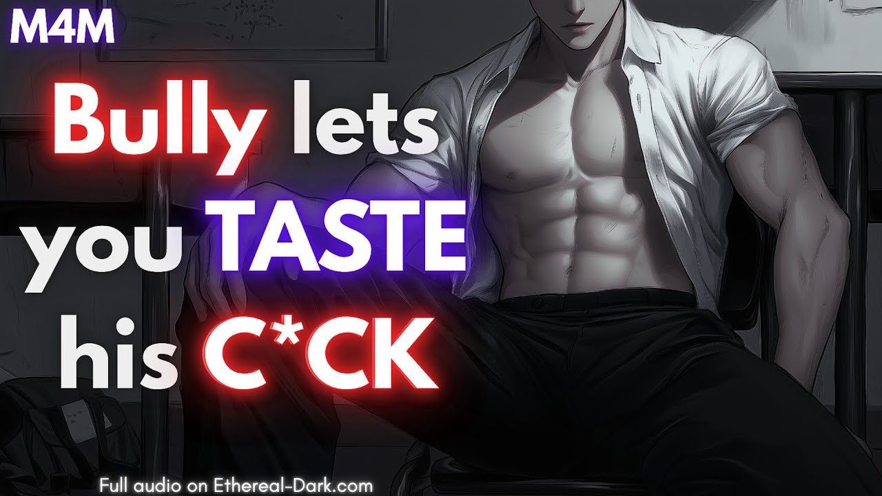 [Spicy] Bully SEDUCES you into servitude [M4M] [mdom] [Tsundere] [ASMR Boyfriend]